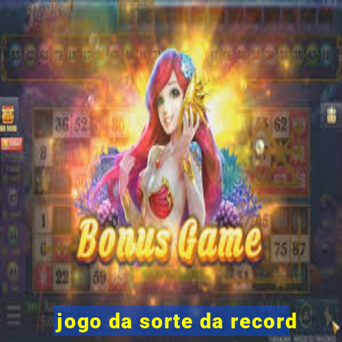 jogo da sorte da record